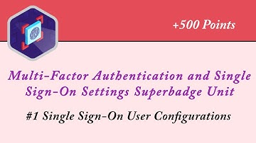 #1 Single Sign-On User Configurations |Multi-Factor & Single Sign-On Settings Superbadge Unit||Admin