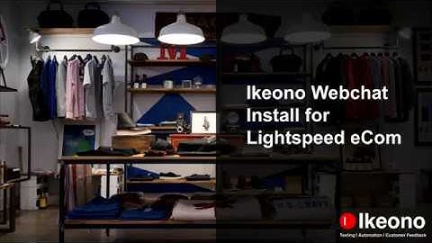 Installing Ikeono Webchat in Lightspeed eCom | Lightspeed Essentials