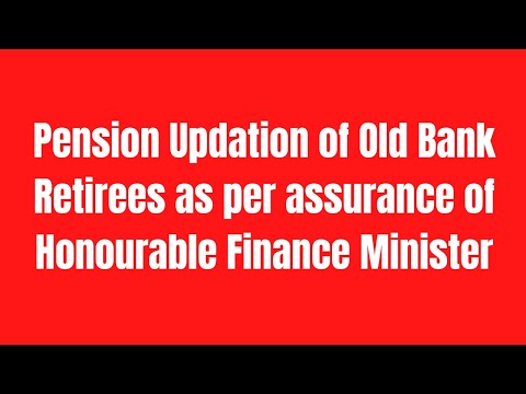 Pension Updation of Old Bank Retirees as per assurance of Honourable Finance Minister