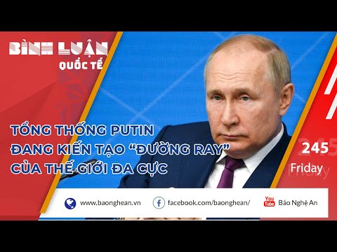 Video Tổng thống Putin đang kiến tạo 