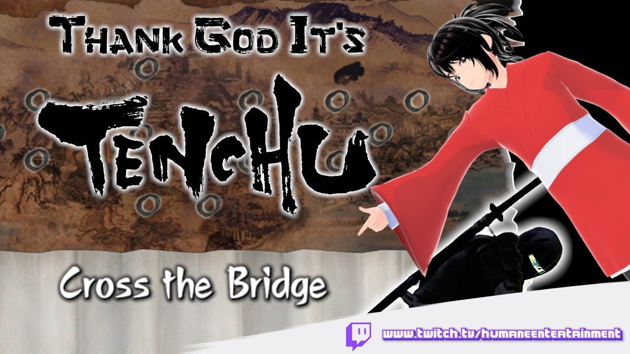 TGI TENCHU! Humane Entertainment plays Tenchu Z - M05: Cross The
