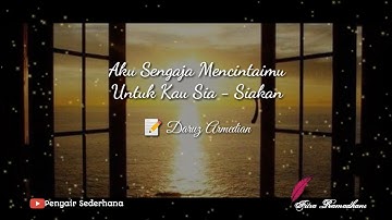 Aku Sengaja Mencintaimu Untuk Kau Sia - Siakan - Daruz Armedian - Musikalisasi Puisi