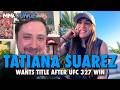 Tatiana Suarez 'really struggled' through UFC 327 camp, seeks answer before title shot
