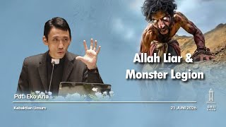 Allah Liar & Monster Legion  - KU 21 Juni 2026 - Pdt. Eko Aria