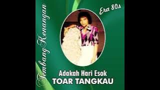 Toar Tangkau - Adakah Hari Esok