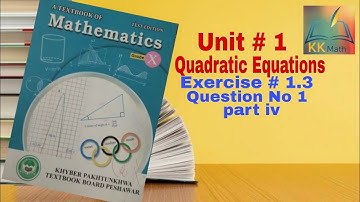 kpk board 10 class math unit 1 quadratic equations Exercise 1.3 question 1 part iv @KK Maths