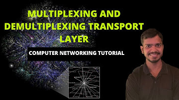 Multiplexing and Demultiplexing in Transport Layer | Computer Networking Tutorial