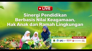 Live Sinergi Pendidikan Berbasis Nilai Keagamaan, Hak Anak, Dan Ramah Lingkungan