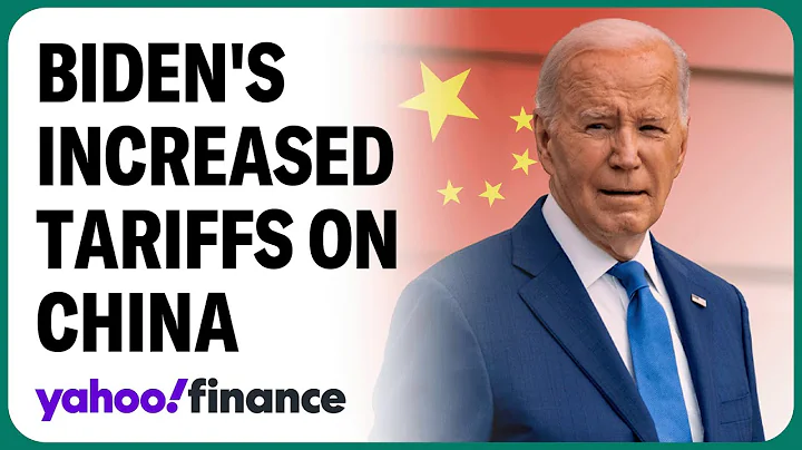 Biden’s increased tariffs on China: Yahoo Finance recaps - DayDayNews