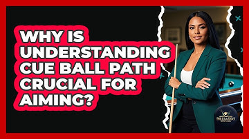 Why Is Understanding Cue Ball Path Crucial For Aiming? - Billiards Hustlers