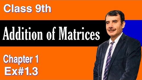 Addition of Matrices || Subtraction of Matrices Class 9th (Ex#1.3,Q#3,4)