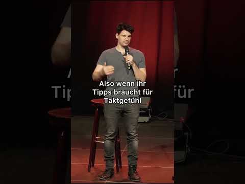 Das ist deutsches Taktgefühl!