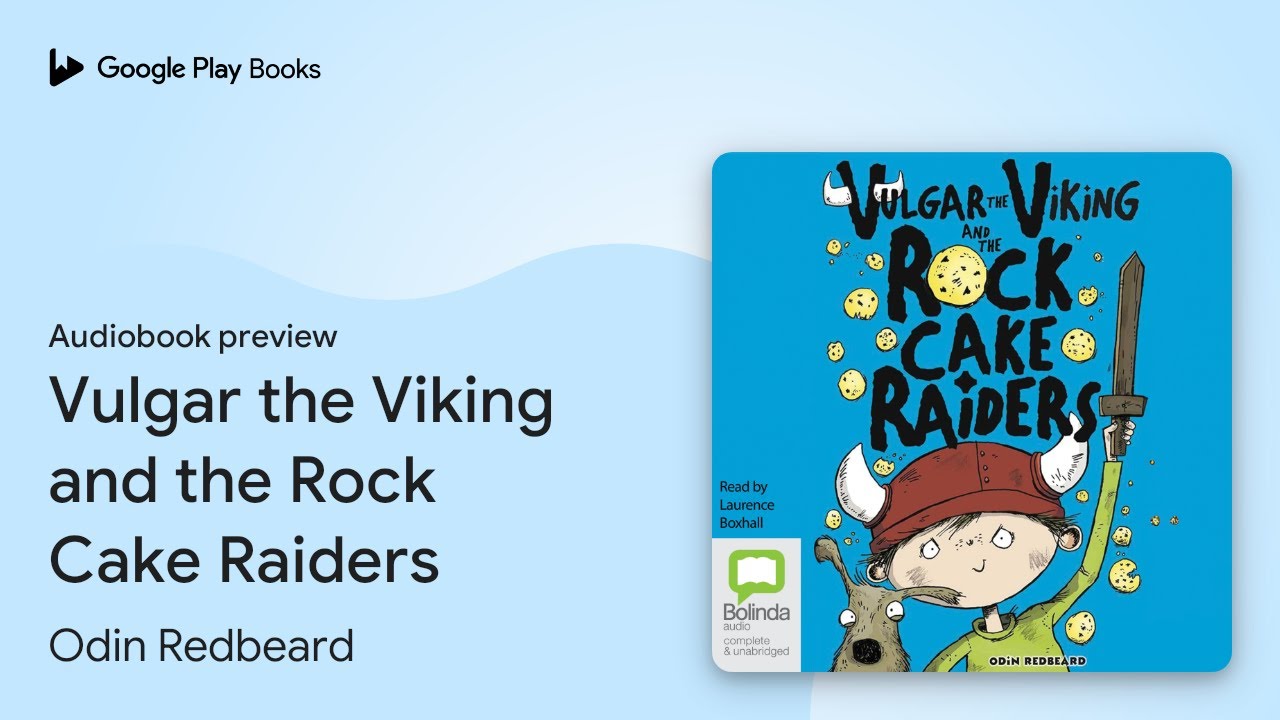 Vulgar the Viking and the Rock Cake Raiders by Odin Redbeard · Audiobook preview
