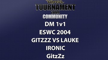 UT2004 DM 1v1 - ESWC 2004 - GitzZz vs lauke - Ironic - GitzZz