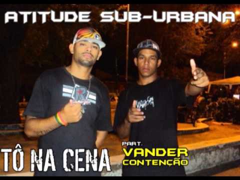 ATITUDE SUB-URBANA - Tô na Cena (Part. VANDER CONTENÇÃO)