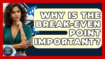 Why Is The Break-Even Point Important? - Stock and Options Playbook