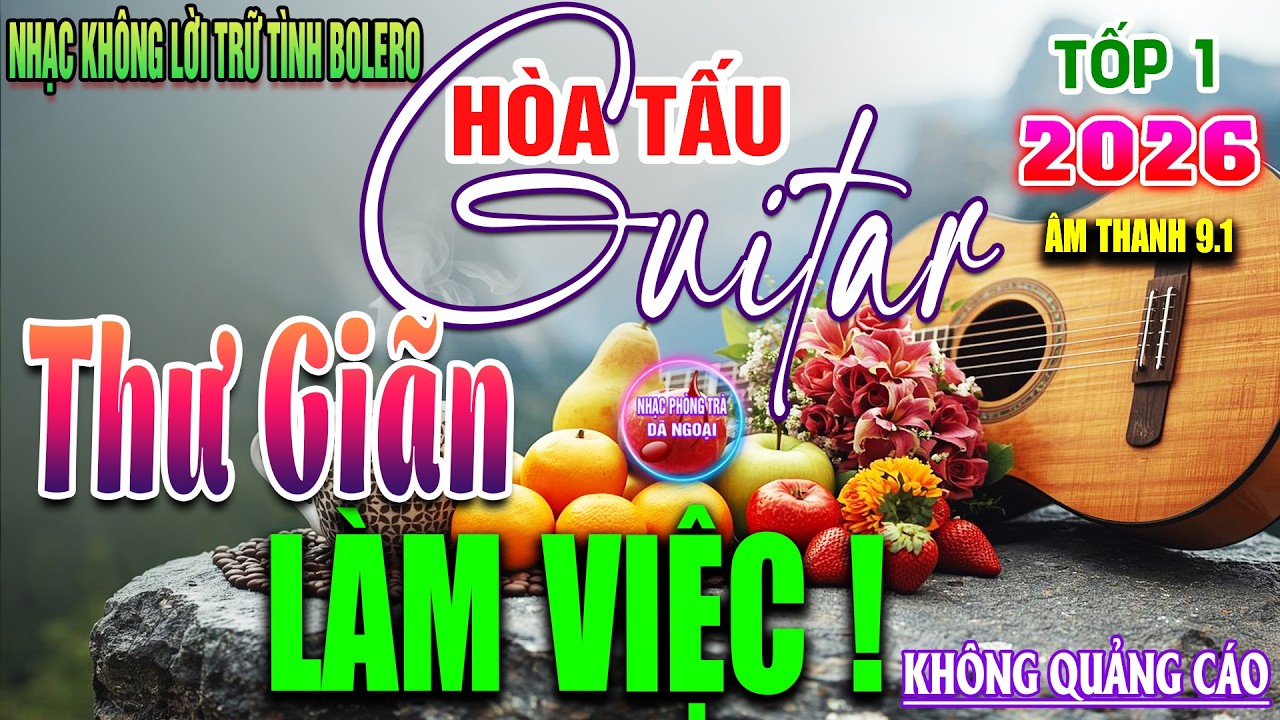LK 134 Bản Nhạc Không Lời SIÊU PHẨM CỰC ÊM TAI➤Hòa Tấu Guitar Bolero Cổ Điển THƯ GIÃN LÀM VIỆC