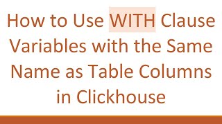How to Use WITH Clause Variables with the Same Name as Table Columns in Clickhouse