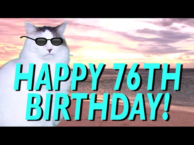 HAPPY 76th BIRTHDAY! - EPIC CAT Happy Birthday Songs