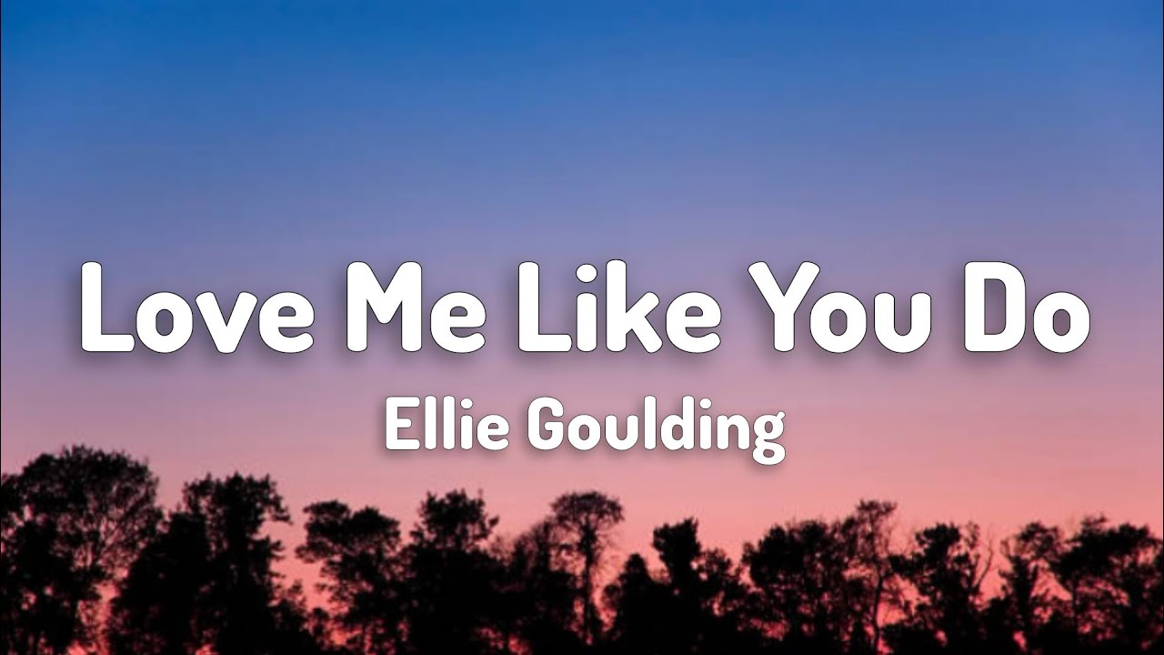 Ellie Goulding - Love Me Like You Do (Lyrics) - YouTube