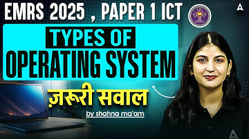 EMRS 2025 Paper 1 ICT: Types of OS (Operating System) - Guaranteed Questions by Shahna mam