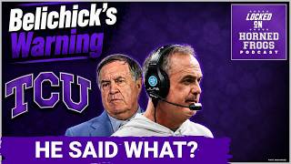 TCU Can’t Afford to Ignore the Warning Bill Belichick Just Issued