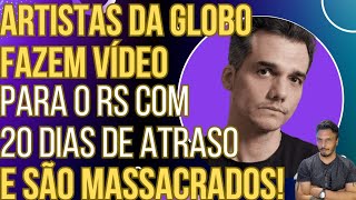 Artistas da Globo descobrem a situação do RS com 20 dias de atraso e são esculachados!