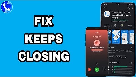 How To Fix And Solve Truecaller App Keeps Closing | Final Solution