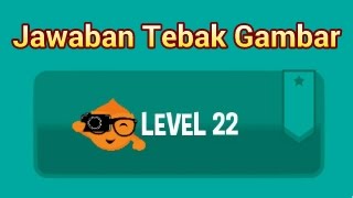 Kunci jawaban tebak gambar level 22 (terbaru)