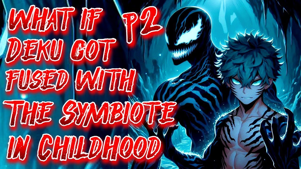 What if Deku got fused with The Symbiote in Childhood | Part 2 | Au.@silverlion12k
