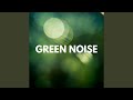 Deep green noise