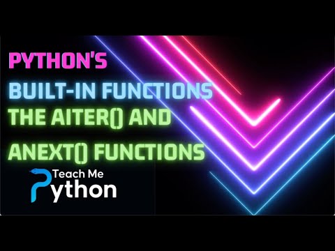 The Python Built-in Functions - aiter and anext