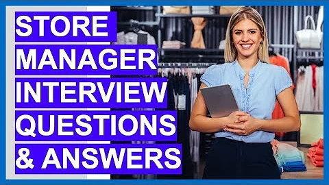 STORE MANAGER Interview Questions & Answers! (How To Become A Store Manager) - DayDayNews