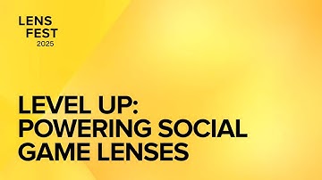 Lens Fest 2025 Breakout Session | Level Up: Powering Social Game Lenses