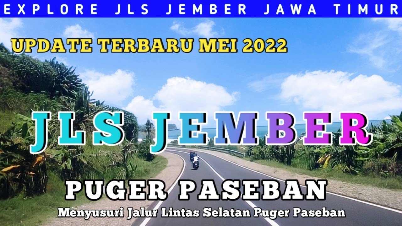 JALUR LINTAS SELATAN ( JLS ) JEMBER PUGER PASEBAN TERBARU 2022  - JAWA TIMUR