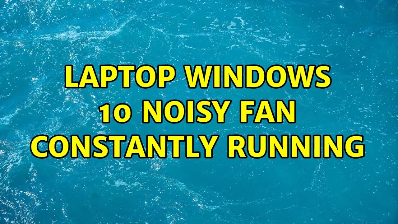 Laptop Windows 10 noisy fan constantly running (2 Solutions!!) - YouTube