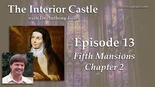 Fifth Mansions, Chapter 2 – The Interior Castle by St. Teresa of Avila /w Dr. Anthony Lilles