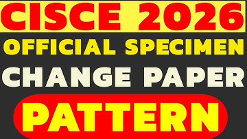 ICSE/ISC 2026: Official SPECIMEN Paper Released 🔥 | Paper Pattern Changed! | 40% competency based
