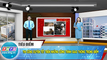 Thi công xuyên Tết trên những công trình giao thông trọng điểm