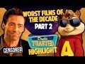 WORST MOVIES OF THE DECADE PART 2 - Double Toasted Reviews