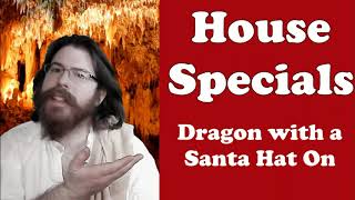 House Special: Dragon with a Santa Hat On