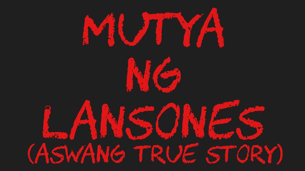 MUTYA NG LANSONES (Aswang True Story)