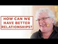 How can we have better relationships