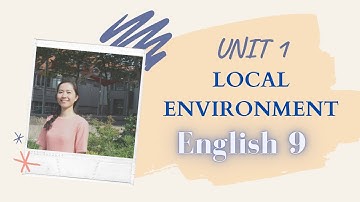 ENGLISH 9 UNIT 1 - LOCAL ENVIRONMENT