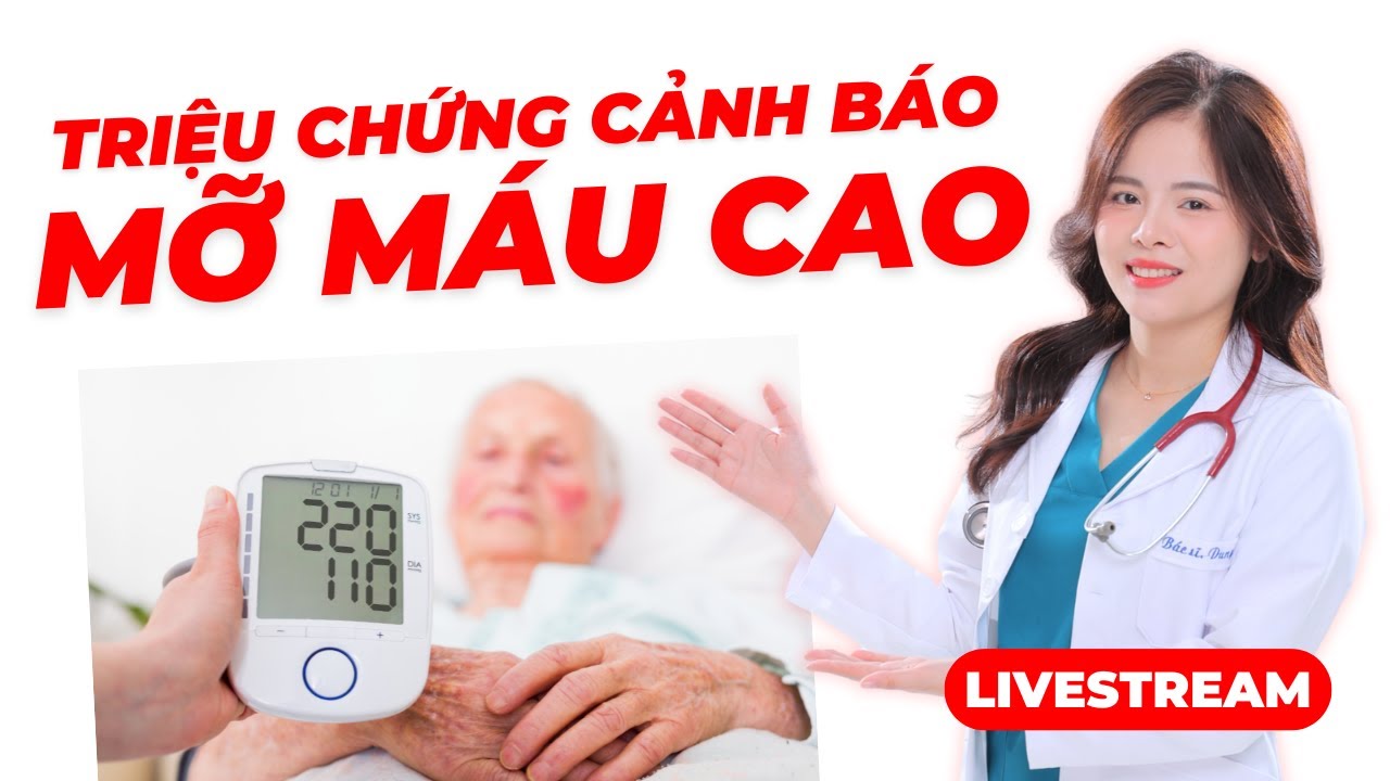 Mỡ máu cao có triệu chứng gì? Mỡ máu cao bao nhiêu thì biểu hiện triệu chứng! Dr Thuỳ Dung