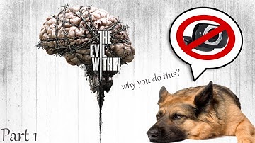 CAMERA? WHY YOU NO WORK?.. l The Evil Within Gameplay Walkthrough (Part 1)