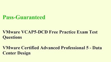 VCAP5-DCD Exam – VMware Certified Advanced Test Design Questions