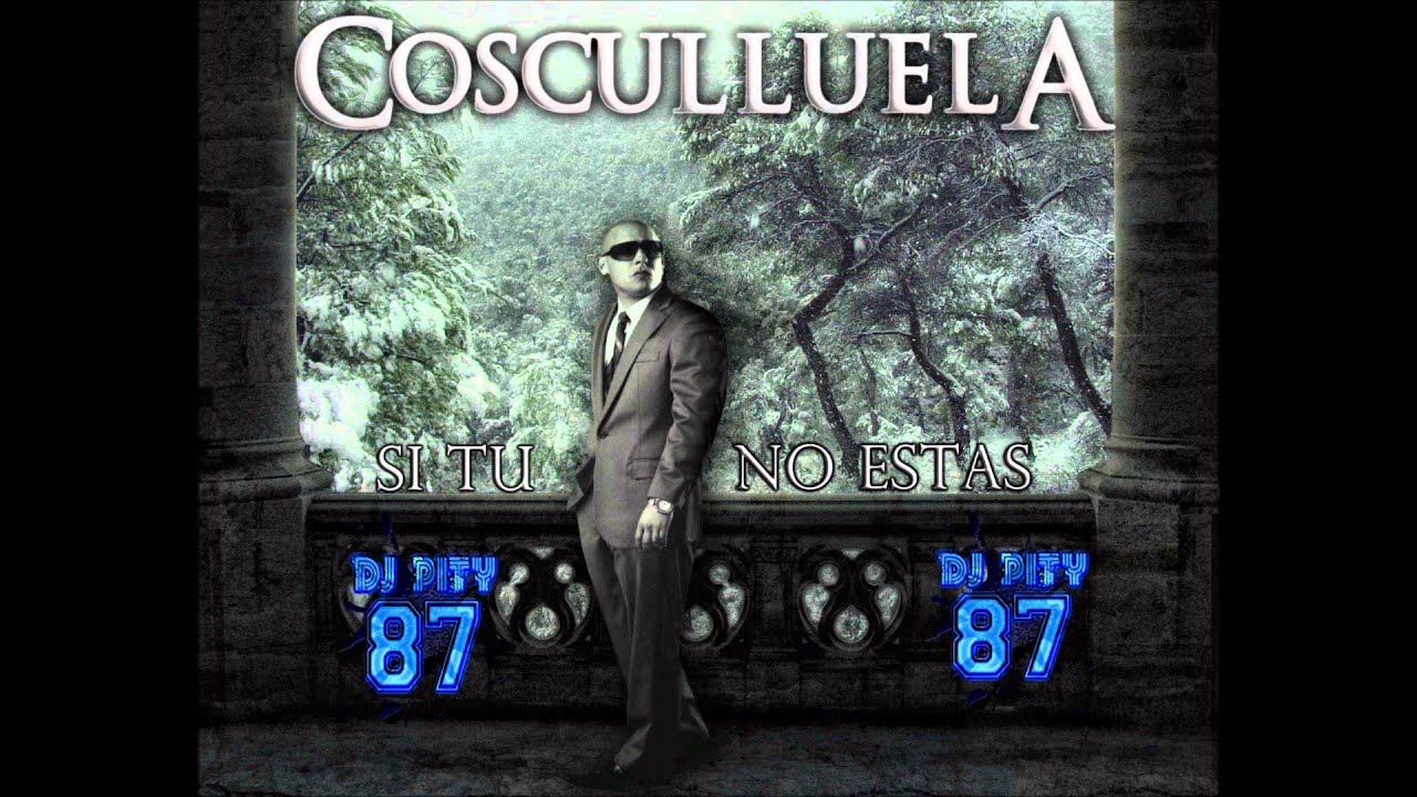 Cosculluela - Si Tu No Estas - Dj Pity 87 - Cumbia 2013