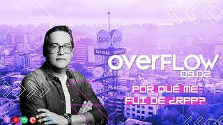 Cambios: por qué me fui de RPP y el futuro | OVERFLOW 090224
