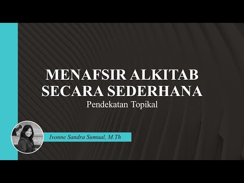 SERI 9 MENAFSIR ALKITAB SECARA SEDERHANA - PENDEKATAN TOPIKAL